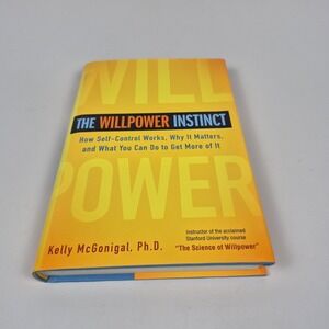 Willpower Instinct: How Self-Control Works by Kelly McGonigal 2012 Hardcover